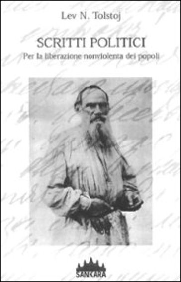 Scritti politici. Per la liberazione nonviolenta dei popoli - Lev Nikolaevic Tolstoj