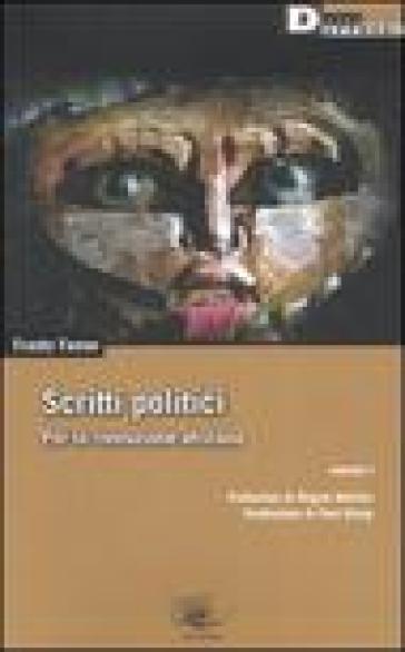 Scritti politici. Per la rivoluzione africana. 1. - Frantz Fanon