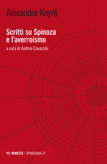 Scritti su Spinoza e l'averroismo - Alexandre Koyré