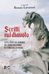 Scritti sul diavolo. Tutti i testi sul demonio del primo millennio di storia della Chiesa