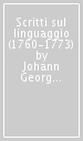 Scritti sul linguaggio (1760-1773)