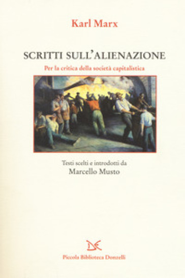 Scritti sull'alienazione. Per la critica della società capitalistica - Karl Marx