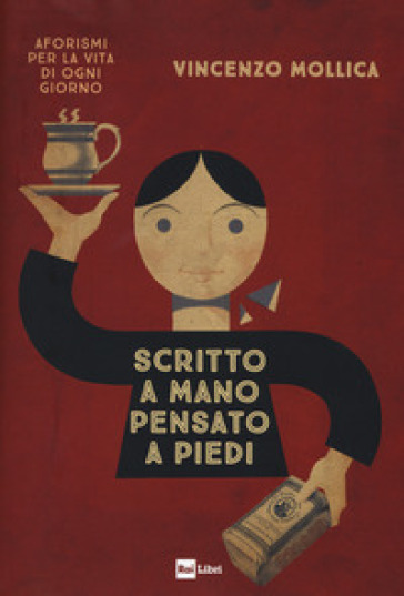 Scritto a mano pensato a piedi. Aforismi per la vita di ogni giorno - Vincenzo Mollica