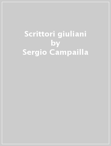 Scrittori giuliani - Sergio Campailla