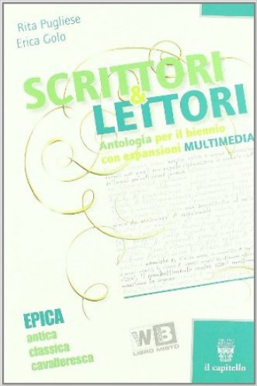 Scrittori & lettori. Con espansione online. Per le Scuole superiori. 3.Mito, epica - Rita Pugliese - Erica M. Golo