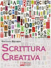 Scrittura Creativa. Tecniche di Narrazione per Trovare l Ispirazione e Coltivare il Tuo Talento di Autore. (Ebook Italiano - Anteprima Gratis)