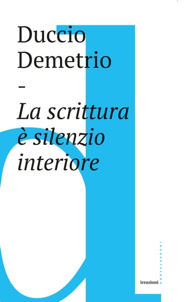 Scrittura è silenzio interiore - Demetrio Duccio