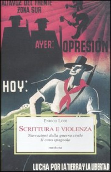 Scrittura e violenza. Narrazioni della guerra civile. Il caso spagnolo - Enrico Lodi