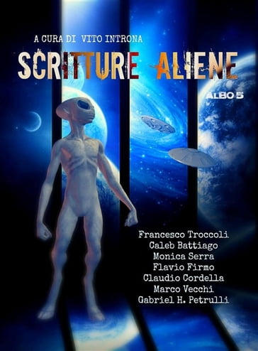 Scritture aliene albo 5 - Gabriel H.petrulli - Caleb Battiago - Claudio Cordella - Flavio Firmo - Francesco Troccoli - Marco Vecchi - Monica Serra