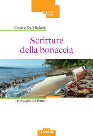 Scritture della bonaccia. Avvisaglie del futuro - Cesare De Michelis