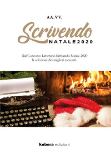 Scrivendo Natale 2020. Dal concorso letterario Scrivendo Natale 2020 la selezione dei migl...