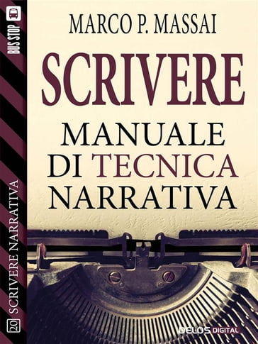 Scrivere - Manuale di tecnica narrativa - Marco P. Massai