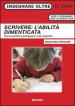 Scrivere: l abilità dimenticata. Una prospettiva pedagogica sulla disgrafia