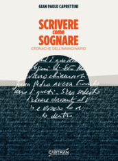 Scrivere come sognare. Cronache dell immaginario