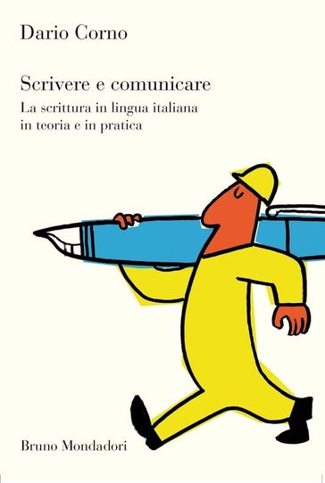 Scrivere e comunicare. La scrittura in lingua italiana in teoria e in pratica - Dario Corno