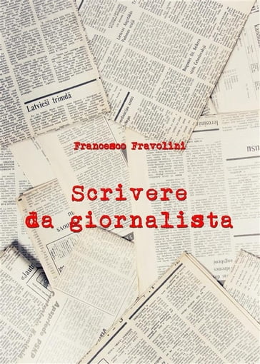 Scrivere da giornalista - Francesco Fravolini