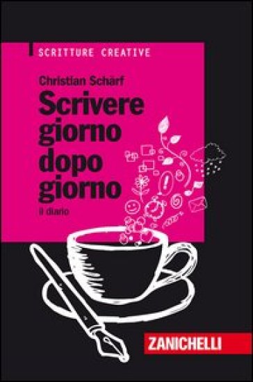 Scrivere giorno dopo giorno. Il diario - Christian Scharf