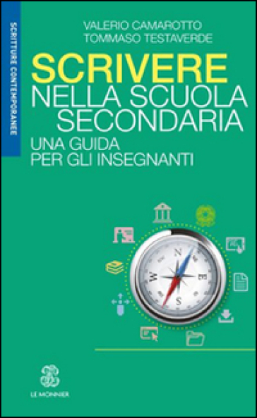 Scrivere nella scuola secondaria. Una guida per gli insegnanti - Valerio Camarotto - Tommaso Testaverde