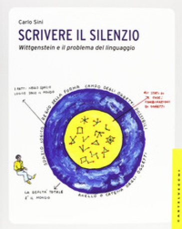 Scrivere il silenzio. Wittgenstein e il problema del linguaggio. Ediz. illustrata - Carlo Sini