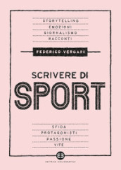 Scrivere di sport. Storie, biografie e giornalismo tra carta e web