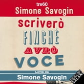 Scriverò finché avrò voce