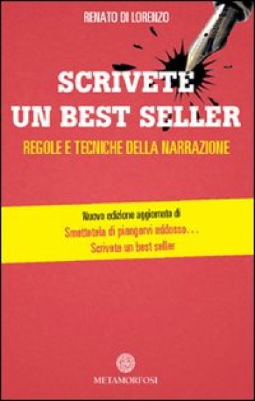 Scrivete un best seller. Regole e tecniche della narrazione - Renato Di Lorenzo