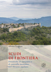 Scudi di frontiera. Dinamiche di conquista e di controllo normanno dell