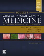 Scully s Oral and Maxillofacial Medicine: The Basis of Diagnosis and Treatment