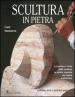 Scultura in pietra. Ediz. illustrata