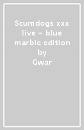 Scumdogs xxx live - blue marble edition