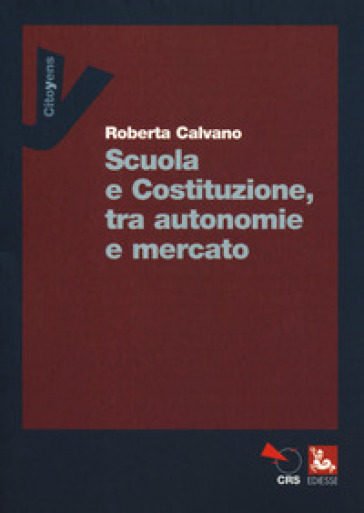 Scuola e Costituzione, tra autonomie e mercato - Roberta Calvano