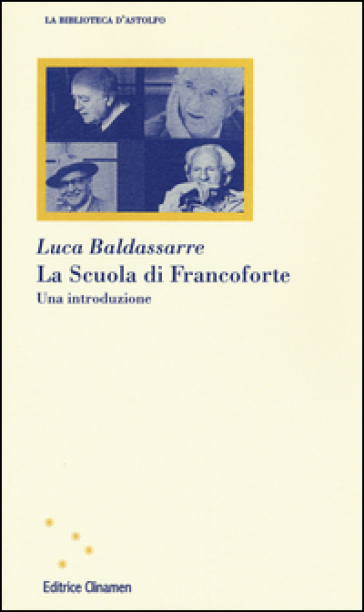 La Scuola di Francoforte. Una introduzione - Luca Baldassarre