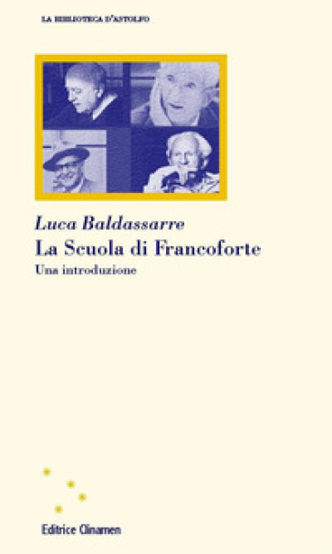 La Scuola di Francoforte. Una introduzione. Nuova ediz. - Luca Baldassarre