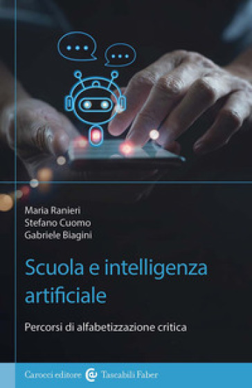 Scuola e Intelligenza Artificiale. Percorsi di alfabetizzazione critica - Stefano Cuomo - Maria Ranieri - Gabriele Biagini