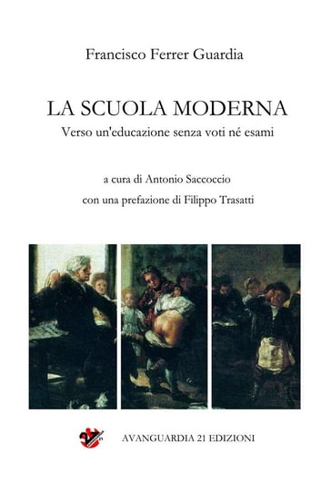 La Scuola Moderna. Verso un'educazione senza voti né esami - Francisco Ferrer Guardia - Antonio Saccoccio - Filippo Trasatti