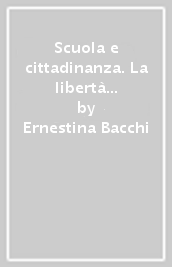 Scuola e cittadinanza. La libertà di apprendimento oltre la tormentata questione scuola privata-scuola statale