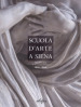 Scuola d arte a Siena. Duecento anni di istruzione artistica 1816-2016