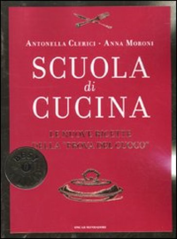 Scuola di cucina - Antonella Clerici - Anna Moroni