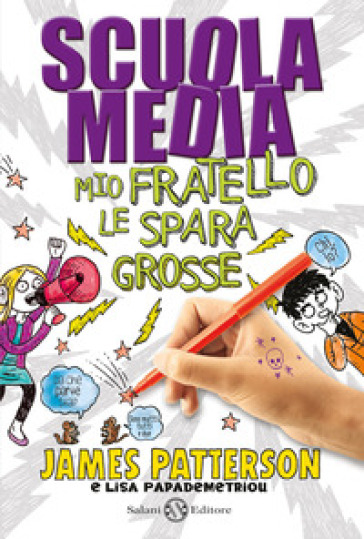 Scuola media. Mio fratello le spara grosse - James Patterson - Lisa Papademetriou