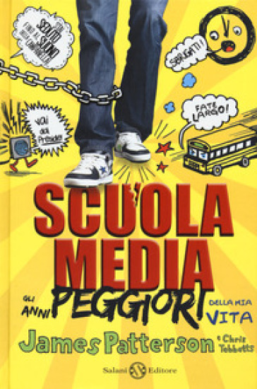 Scuola media. Gli anni peggiori della mia vita. Nuova ediz. - James Patterson - Chris Tebbetts