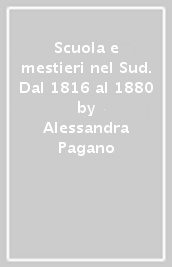 Scuola e mestieri nel Sud. Dal 1816 al 1880