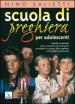 Scuola di preghiera per adolescenti. Schede e materiale per un cammino di iniziazione personale o a gruppi alla preghiera con tonalità vocazionale