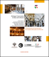 Scuola di restauro. Heritage conservation in Italy and Russia. Ediz. italiana, inglese e russa