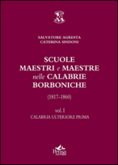 Scuole, maestri e maestre nelle Calabrie borboniche (1817-1860). 1: Calabria ulteriore prima