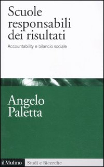 Scuole responsabili dei risultati. Accountability e management scolastico - Angelo Paletta