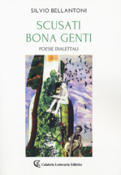 Scusati bona genti. Poesie dialettali