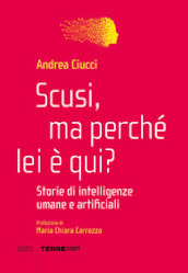 Scusi, ma perché lei è qui? Storie di intelligenze umane e artificiali