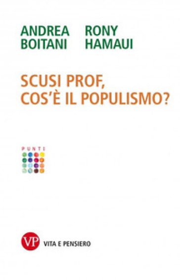 Scusi prof, cos'è il populismo? - Andrea Boitani - Rony Hamaui