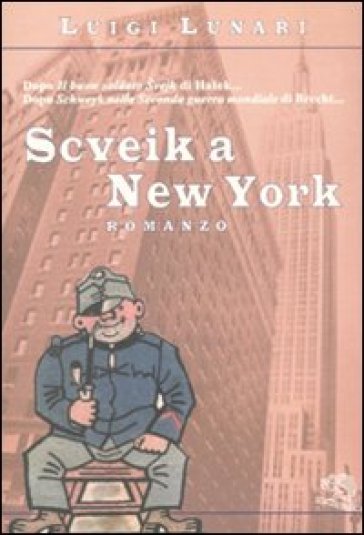 Scveik a New York - Luigi Lunari