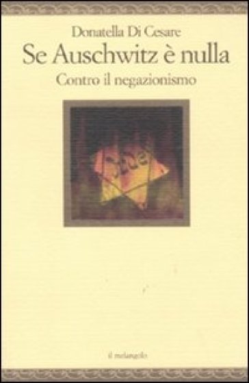 Se Auschwitz è nulla. Contro il negazionismo - Donatella Di Cesare